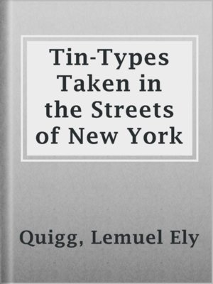 cover image of Tin-Types Taken in the Streets of New York